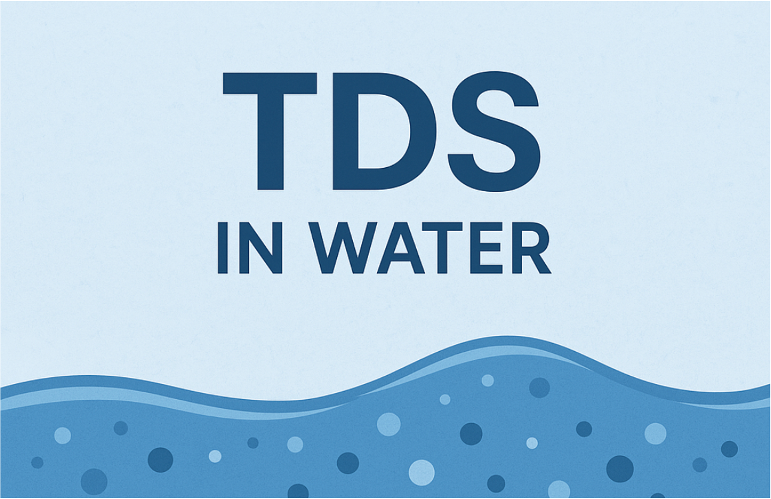 Understanding Total Dissolved Solids 